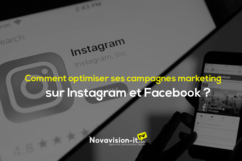 Comment optimiser ses campagnes marketing sur Instagram et Facebook